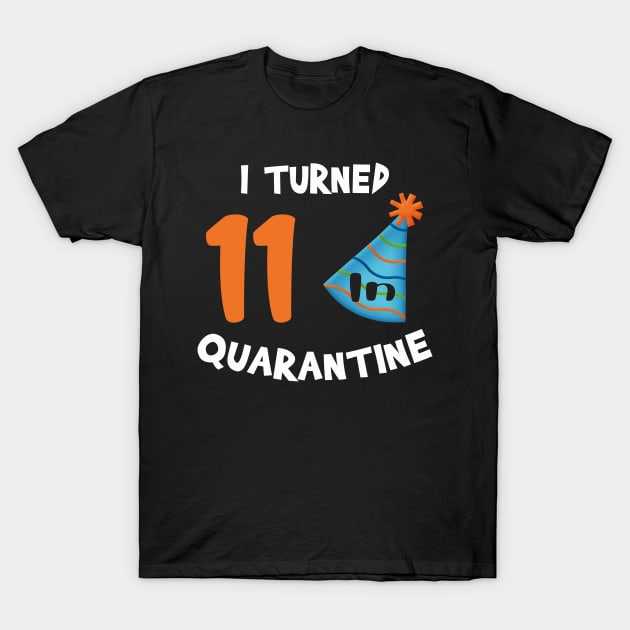 I turned 11 in quarantine birthday T-Shirt by StephanNick